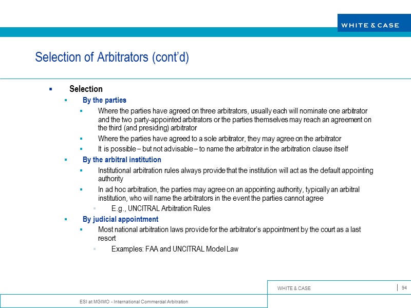 ESI at MGIMO - International Commercial Arbitration 94 Selection of Arbitrators (cont’d) Selection By